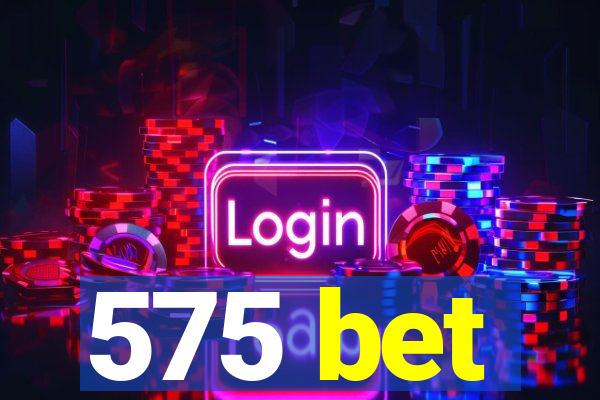 575 bet